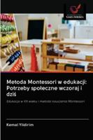 Metoda Montessori w edukacji: Potrzeby spoleczne wczoraj i dziś 6202829125 Book Cover