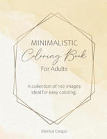 Minimalistic Coloring Book for Adults B0BJ88HLWV Book Cover