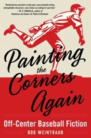 Painting the Corners Again: Off-Center Baseball Fiction 1631580175 Book Cover