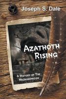 Azathoth Rising: A History of the Necronomicon 1681813270 Book Cover