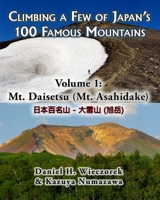 Climbing a Few of Japan's 100 Famous Mountains - Volume 1: Mt. Daisetsu (Mt. Asahidake) 0996216138 Book Cover