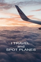 I Travel And Spot Planes: Handy 6 x 9 size to take with you. 1695160843 Book Cover