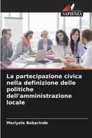 La partecipazione civica nella definizione delle politiche dell'amministrazione locale 6206104427 Book Cover