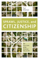 Sprawl, Justice, and Citizenship: The Civic Costs of the American Way of Life 0199897573 Book Cover