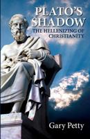 Plato's Shadow: the Hellenizing of Christianity 0615917135 Book Cover