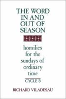 The Word in and out of Season, Cycle B: Homilies for the Sundays of Ordinary Time 0809131587 Book Cover