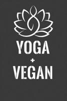 Yoga + Vegan: Perfect Notebook For Yoga And Vegan Lover. Cute Cream Paper 6*9 Inch With 100 Pages Notebook For Writing Daily Routine, Journal and Hand Note 167475969X Book Cover