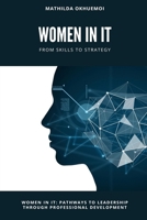 Women in IT: Pathways to Leadership Through Professional Development 7794171253 Book Cover