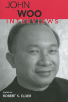 John Woo: Interviews (Conversations With Filmmakers Series) 1578067766 Book Cover