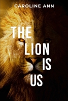 The Lion is Us: The Courage to face Life events B0DQXRHRSS Book Cover
