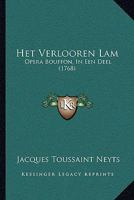 Het Verlooren Lam: Opera Bouffon, In Een Deel (1768) 1104760711 Book Cover