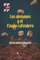Los alemanes y el Estado cafetalero: Estudio sobre la élite política costarricense B0BR9KSQYC Book Cover
