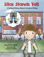 Silas Stands Tall: A School Story About Cerebral Palsy B0DV3ZG1RH Book Cover