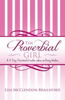 The Proverbial Girl: A 31-Day Devotional of Wisdom, Values, and Being Fabulous 0985644044 Book Cover