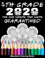5th Grade 2020 The One Where They Were Quarantined Mandala Coloring Book: Funny Graduation School Day Class of 2020 Coloring Book for Fifth Grader B089M41MTF Book Cover