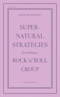 Supernatural Strategies for Making a Rock ’n’ Roll Group: Second Edition 1636143105 Book Cover
