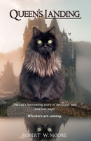 Queen's Landing: One cat's harrowing story of betrayal, war, and lost naps. Whiskers are coming. B0BW2GDPKS Book Cover