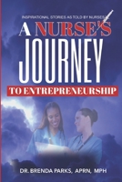 A Nurse's Journey to Entrepreneurship: Inspirational Stories As Told By Nurses B0BD7W8NGJ Book Cover