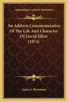 An Address Commemorative Of The Life And Character Of David Elliot 1120146151 Book Cover