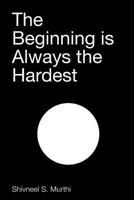 The Beginning Is Always the Hardest 1721142037 Book Cover