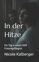 In der Hitze: Ein Tag in einem DDR Frauengefängnis (German Edition) B0FPQDHFVX Book Cover