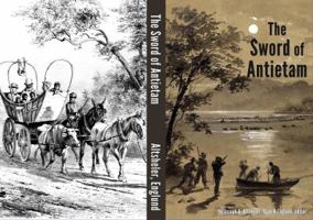 The Sword of Antietam: A Story of the Nation's Crisis 1515110990 Book Cover