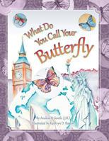 What Do You Call Your Butterfly? 1468120654 Book Cover
