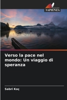 Verso la pace nel mondo: Un viaggio di speranza (Italian Edition) 6209687407 Book Cover