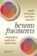 Beyond Fragments: Adults, Motivation And Higher Education 0748404864 Book Cover