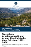 Wachstum, Arbeitslosigkeit und Armut: Eine Fallstudie über Pakistan (1972-2006) 6202823003 Book Cover