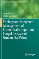Etiology and Integrated Management of Economically Important Fungal Diseases of Ornamental Palms 3030563294 Book Cover