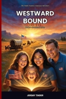 Westward Bound: Manifest Destiny (The Tinder Family's American Adventure) B0GWTG7RYX Book Cover
