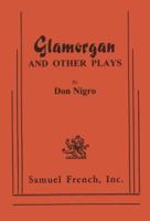 Glamorgan and Other Plays (includes the plays Glamorgan, The Weird Sisters, Fair Rosamund and Her Murderer, With the Ghostly Mansion's Labyrinth, Give Us a Kiss and Show Us Your Knickers, Necropolis,  0573695911 Book Cover