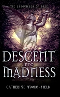 Descent Into Madness: The Chronicles of Bree 0692249893 Book Cover