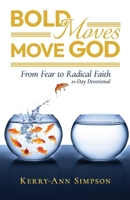 Bold Moves Move God: From Fear to Radical Faith 21-Day Devotional 1958443816 Book Cover