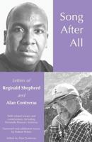 Song After All: The Letters of Reginald Shepherd and Alan Contreras 0989384837 Book Cover