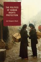 The Politics Of Human Rights Protection: Moving Intervention Upstream With Impact Assessment 0742540529 Book Cover