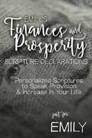 Emily's Finances and Prosperity Scripture Declarations: Personalized Scriptures to Speak Provision & Increase in Your Life (Emily's Personalized Scriptures Set) B0GF1YBPTJ Book Cover