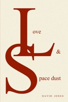 Love and Space Dust 1499274815 Book Cover