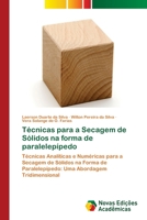 Técnicas para a Secagem de Sólidos na forma de paralelepípedo: Técnicas Analíticas e Numéricas para a Secagem de Sólidos na Forma de Paralelepípedo: Uma Abordagem Tridimensional 3639754379 Book Cover