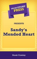 Short Story Press Presents Sandy's Mended Heart 1648911323 Book Cover