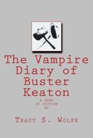 The Vampire Diary of Buster Keaton 1494371081 Book Cover