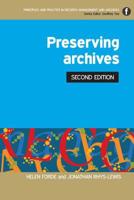 Preserving Archives (Principles and Practice in Records Management and Archives) (Principles and Practice in Records Management and Archives) 1856048233 Book Cover