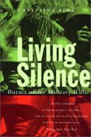 Living Silence: Burma under Military Rule (Politics in Contemporary Asia)