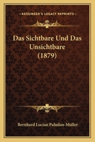 Das Sichtbare Und Das Unsichtbare (1879) 116037581X Book Cover
