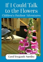 If I Could Talk to the Flowers: Children's Outdoor Adventures 1977241395 Book Cover