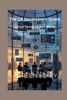 The C# Developer’s Quest: From Syntax to Real-World Applications B0G7KDJR54 Book Cover