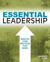 Essential Leadership Leader's Guide: Ministry Team Meetings That Work 0310669332 Book Cover