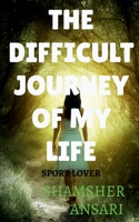 The Difficult Journey of My Life 1648995810 Book Cover