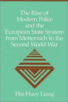 The Rise of Modern Police and the European State System from Metternich to the Second World War (Woodrow Wilson Center Series) 0521522870 Book Cover